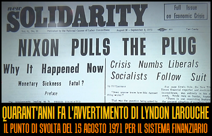Quarant'anni fa l'avvertimento di Lyndon LaRouche: il punto di svolta del 15 agosto 1971 per il sistema finanziario